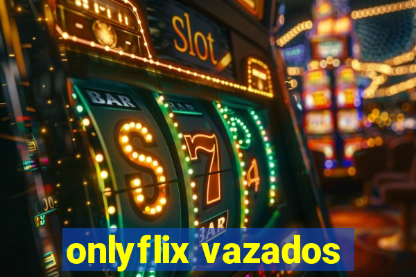 onlyflix vazados